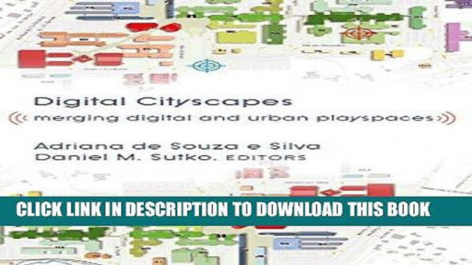 Best Seller Digital Cityscapes: Merging Digital and Urban Playspaces (Digital Formations) Free