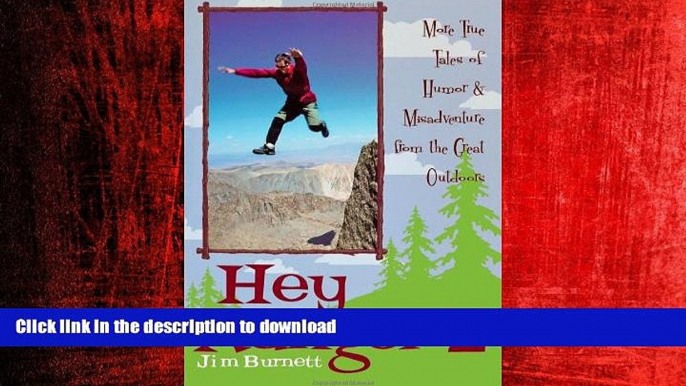 READ THE NEW BOOK Hey Ranger 2: More True Tales of Humor   Misadventure from the Great Outdoors