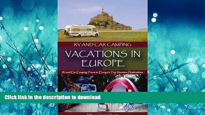 EBOOK ONLINE RV and Car Camping Vacations in Europe: RV and Car Camping Tours to Europe s Top