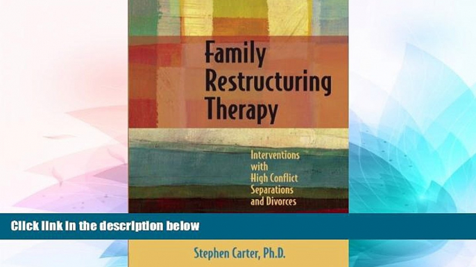 Must Have  Family Restructuring Therapy: Interventions with High Conflict Separations and