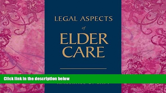 Big Deals  Legal Aspects Of Elder Care  Full Ebooks Most Wanted