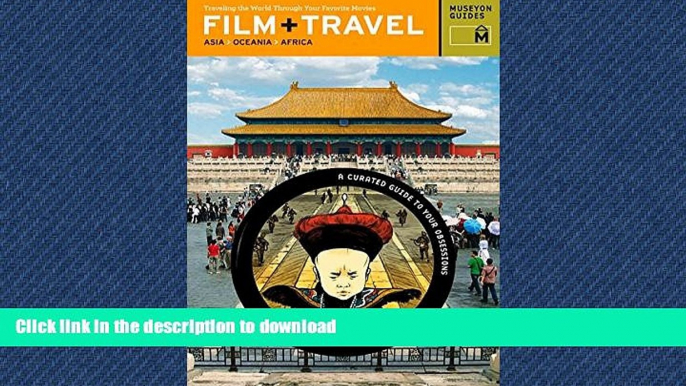 FAVORITE BOOK  Film + Travel Asia, Oceania, Africa: Traveling the World Through Your Favorite