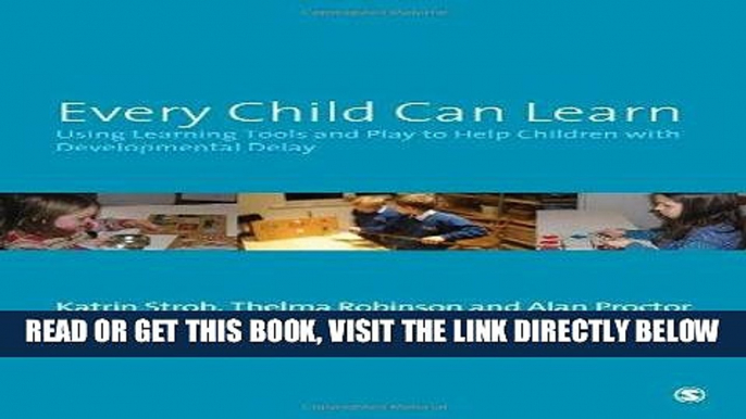 [Free Read] Every Child Can Learn: Using learning tools and play to help children wit Free Online