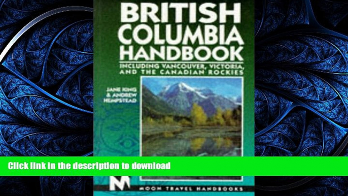 READ BOOK  British Columbia Handbook: Including Vancouver, Victoria, and the Canadian Rockies