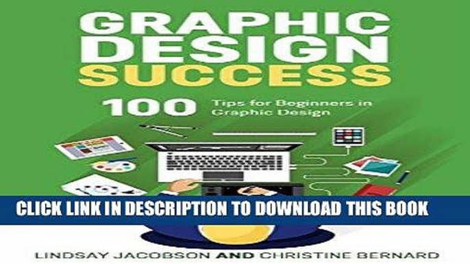 Best Seller Graphic Design Success: Over 100 Tips for Beginners in Graphic Design: Graphic Design