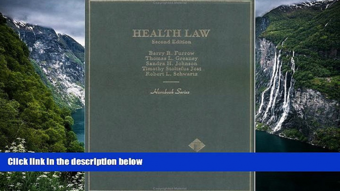 Deals in Books  Furrow, Greaney, Johnson, Jost and Schwartz  Health Law, 2d (Hornbook Series)