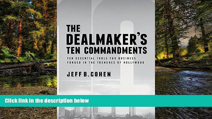 Must Have  The Dealmaker s Ten Commandments: Ten Essential Tools for Business Forged in the