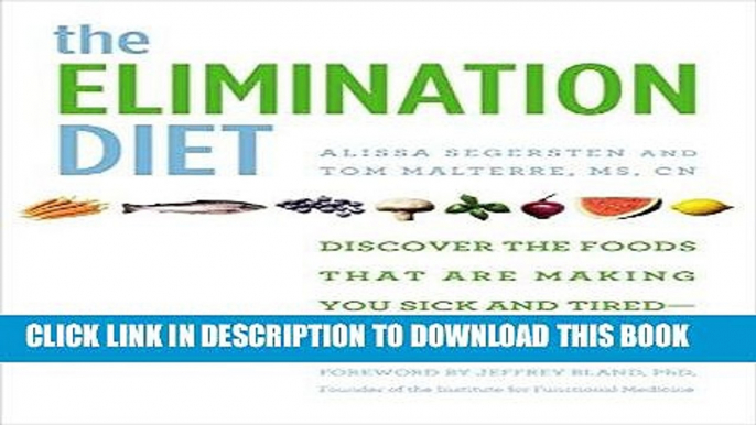 Ebook The Elimination Diet: Discover the Foods That Are Making You Sick and Tired--and Feel Better