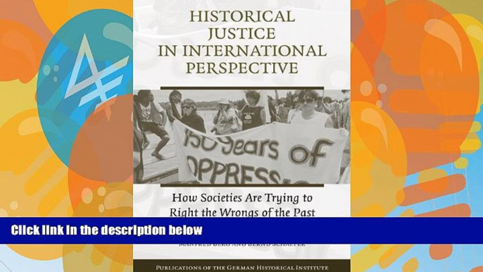 Big Deals  Historical Justice in International Perspective: How Societies Are Trying to Right the