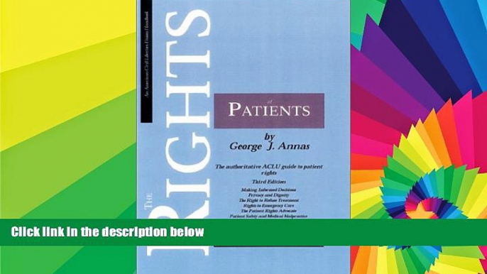 READ FULL  The Rights of Patients, Third Edition: The authoritative ACLU guide to patient rights