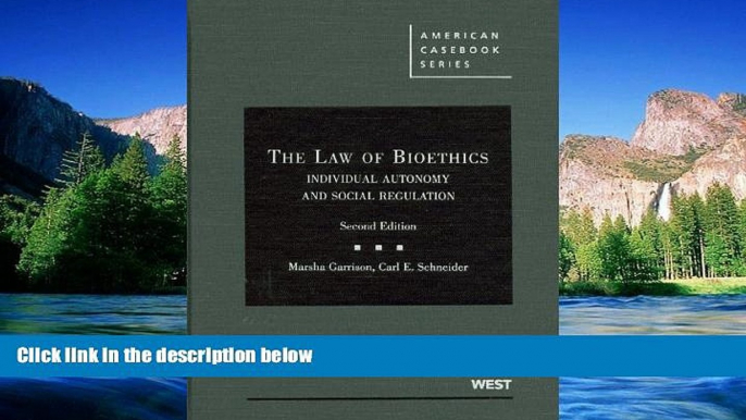 READ FULL  The Law of Bioethics: Individual Autonomy and Social Regulation, 2d (American Casebook