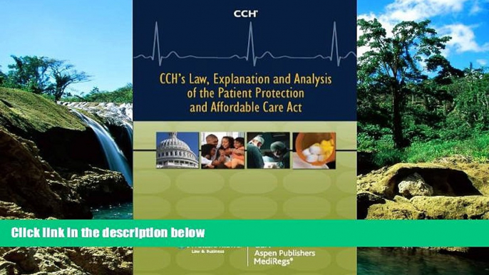 Must Have  CCH s Law, Explanation and Analysis of the Patient Protection and Affordable Care Act