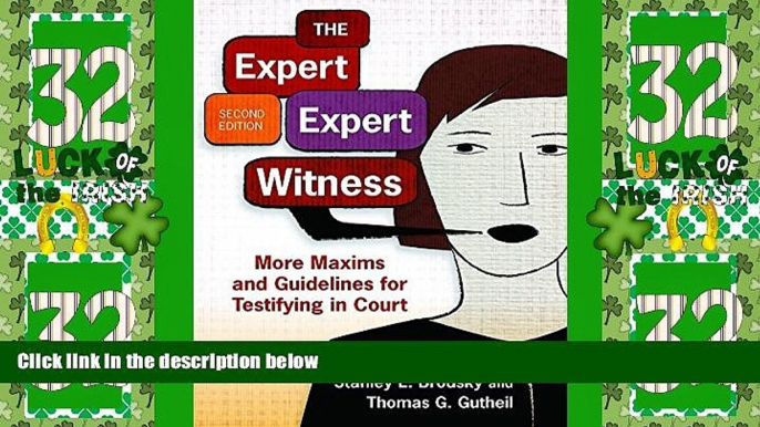 Big Deals  The Expert Expert Witness: More Maxims and Guidelines for Testifying in Court  Full