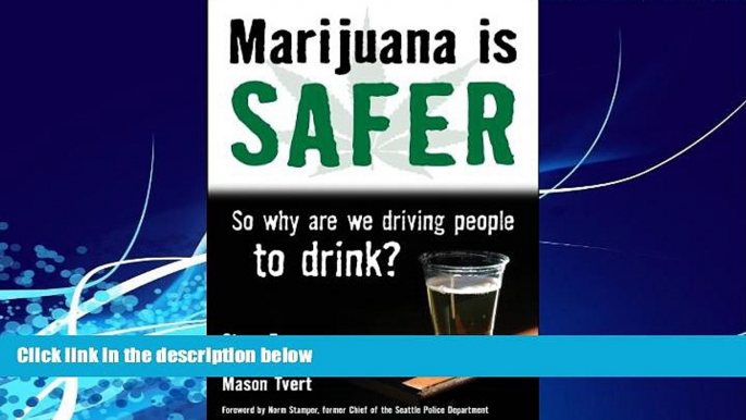 Big Deals  Marijuana is Safer: So Why Are We Driving People to Drink?  Full Ebooks Most Wanted