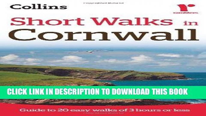 Read Now Short Walks in Cornwall: Guide to 20 Easy Walks of 3 Hours or Less (Collins Ramblers