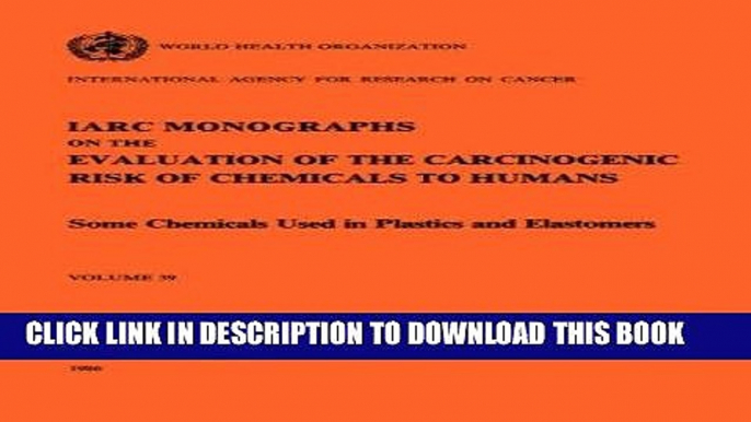 [FREE] EBOOK Some Chemicals Used in Plastics and Elastomers (IARC Monographs on the Evaluation of