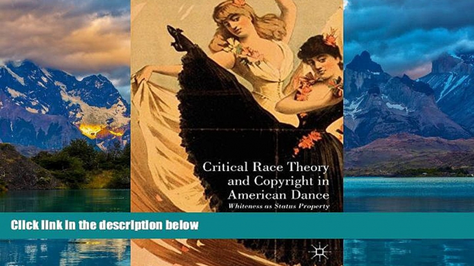 Books to Read  Critical Race Theory and Copyright in American Dance: Whiteness as Status Property