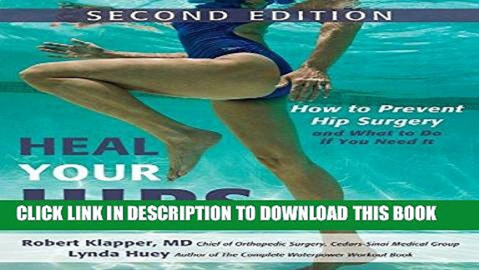 Best Seller Heal Your Hips, Second Edition: How to Prevent Hip Surgery and What to Do If You Need