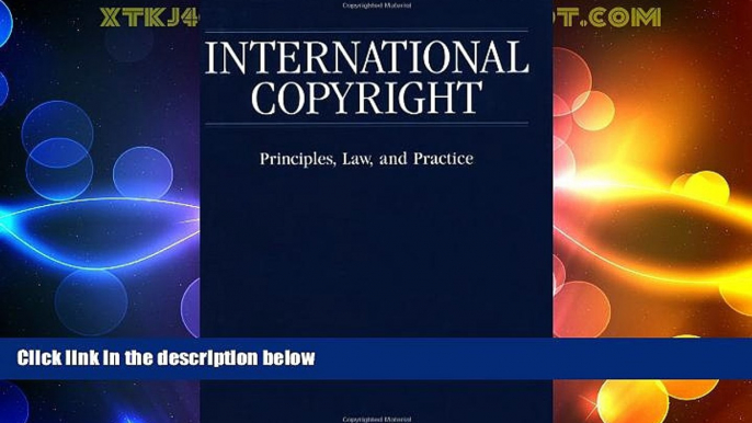 Big Deals  International Copyright: Principles, Law, and Practice  Best Seller Books Most Wanted