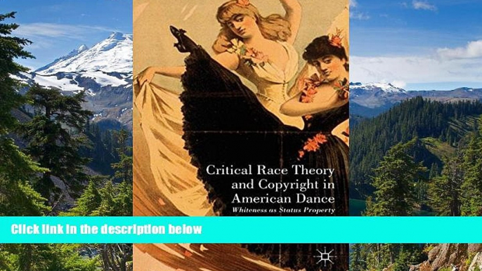 READ FULL  Critical Race Theory and Copyright in American Dance: Whiteness as Status Property