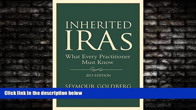 Big Deals  Inherited IRAs: What Every Practitioner Must Know  Full Ebooks Most Wanted