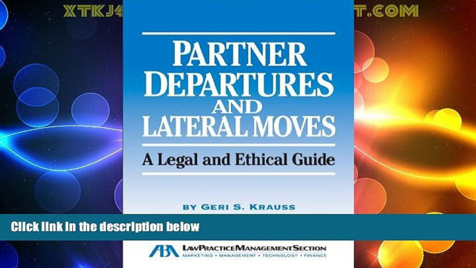 Must Have PDF  Partner Departures and Lateral Moves: A Legal and Ethical Guide  Best Seller Books