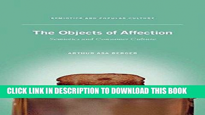 [PDF] The Objects of Affection: Semiotics and Consumer Culture (Semiotics and Popular Culture)