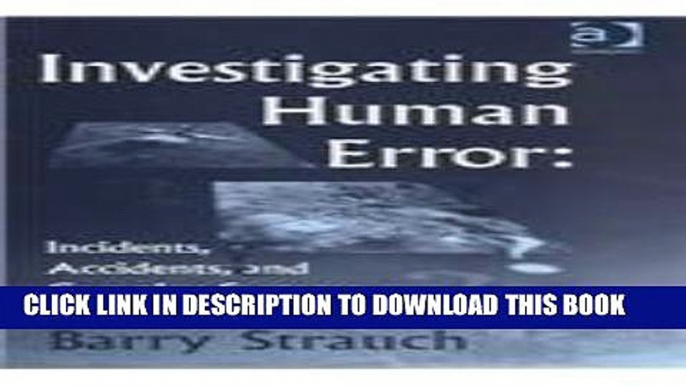 Ebook Investigating Human Error: Incidents, Accidents, and Complex Systems: Incidents, Accidents