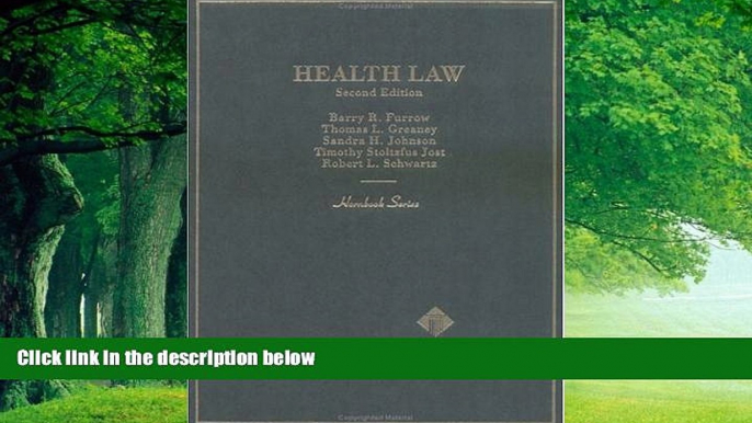 Books to Read  Furrow, Greaney, Johnson, Jost and Schwartz  Health Law, 2d (Hornbook Series)  Best