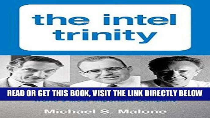 [Free Read] Intel Trinity,The: How Robert Noyce, Gordon Moore, and Andy Grove Built the World s