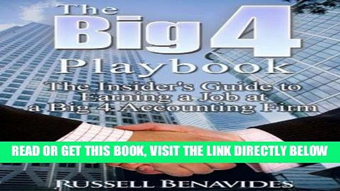 [Free Read] The Big 4 Playbook: The Insider s Guide to Earning a Job at a Big 4 Accounting Firm