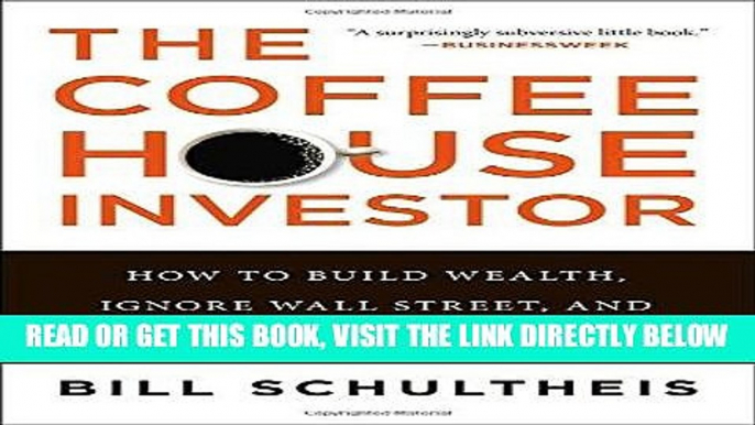 [Free Read] The Coffeehouse Investor: How to Build Wealth, Ignore Wall Street, and Get On with