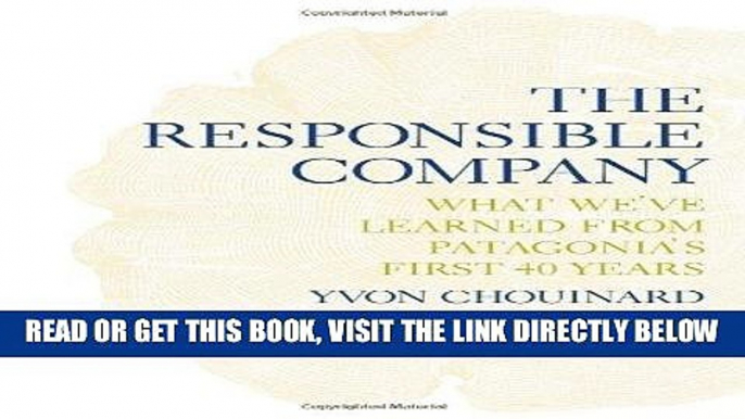 [Free Read] The Responsible Company: What We ve Learned from Patagonia s First 40 Years Full Online