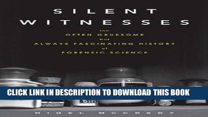 Best Seller Silent Witnesses: The Often Gruesome but Always Fascinating History of Forensic