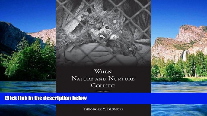 Must Have  When Nature and Nurture Collide: Early Childhood Trauma, Adult Crime, and the Limits of