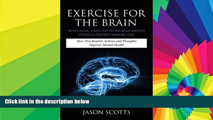 READ FULL  Exercise For The Brain: 70 Neurobic Exercises To Increase Mental Fitness   Prevent