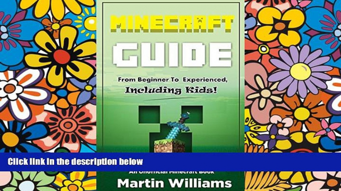 READ FULL  Minecraft: Complete Minecraft Guide: From Beginner to Experienced, Including Kids: An