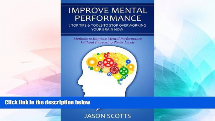 READ FULL  Improve Mental Performance: 7 Top Tips   Tools To Stop Overworking Your Brain Now: