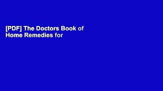 [PDF] The Doctors Book of Home Remedies for Men: From Heart Disease and Headaches to Flabby Abs