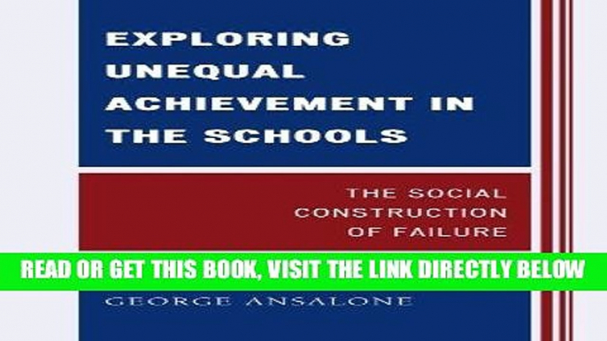 [DOWNLOAD] PDF Exploring Unequal Achievement in the Schools: The Social Construction of Failure