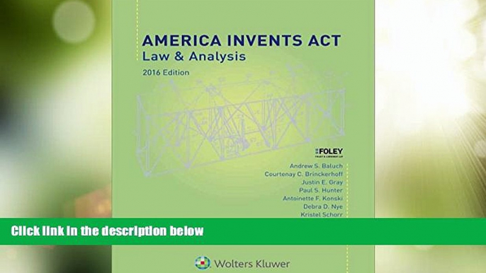 Big Deals  America Invents Act: Law and Analysis, 2016 Edition  Best Seller Books Most Wanted