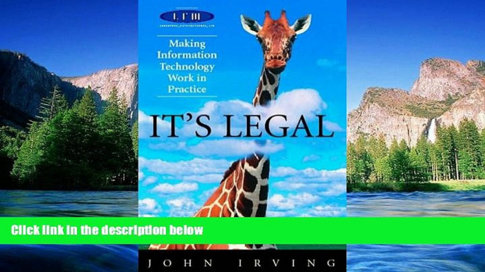 Must Have  It s Legal: Making Information Technology Work in Practice  READ Ebook Full Ebook