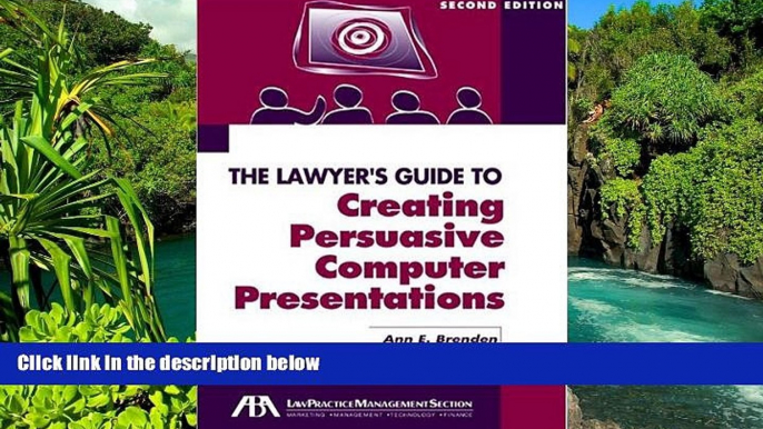 Must Have  The Lawyer s Guide to Creating Persuasive Computer Presentations, Second Edition  READ