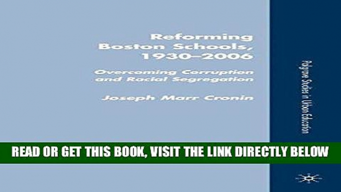 [BOOK] PDF Reforming Boston Schools, 1930-2006: Overcoming Corruption and Racial Segregation