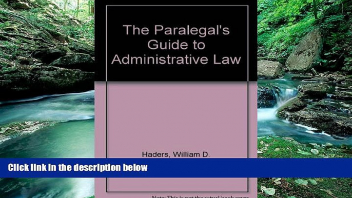 Big Deals  The Paralegal s Guide to Administrative Law  Full Ebooks Best Seller