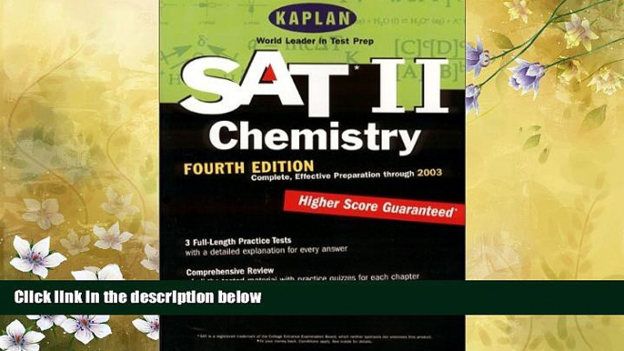 Enjoyed Read Kaplan SAT II: Chemistry, Fourth Edition: Higher Score Guaranteed (Kaplan SAT Subject