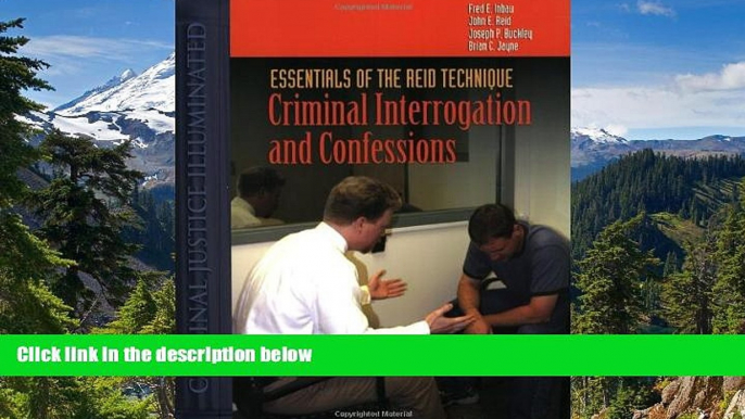 READ FULL  Essentials Of The Reid Technique: Criminal Interrogation And Confessions (Criminal