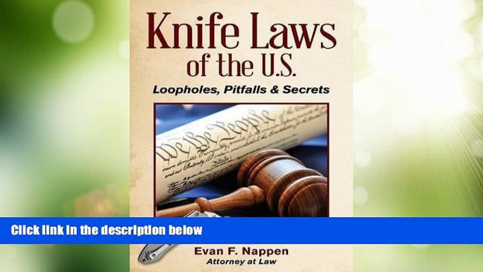 Big Deals  Knife Laws of the U.S.: Loopholes, Pitfalls   Secrets  Full Read Most Wanted