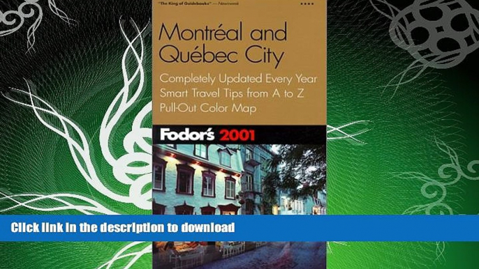 READ BOOK  Fodor s Montreal and Quebec City 2001: Completely Updated Every Year, Smart Travel