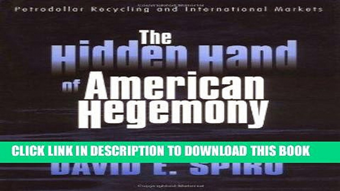 Best Seller The Hidden Hand of American Hegemony: Petrodollar Recycling and International Markets